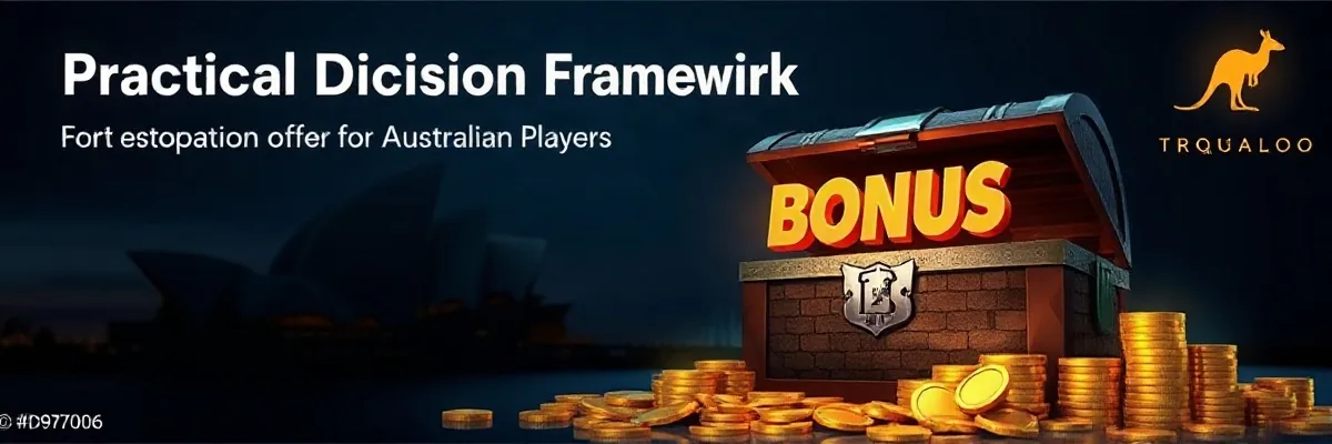 Practical Decision Framework for Australian Players: casino bonuses australia guide for players in Australia